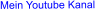 Mein Youtube Kanal